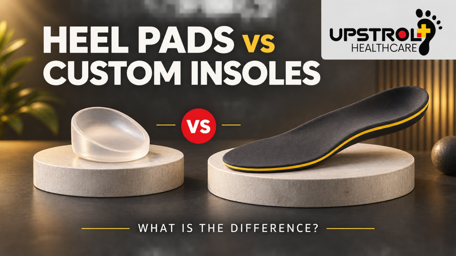 Illustration of a heel pad beside a contoured insole, with the Upstrol logo and headline “Heel Pads vs Custom Insoles.