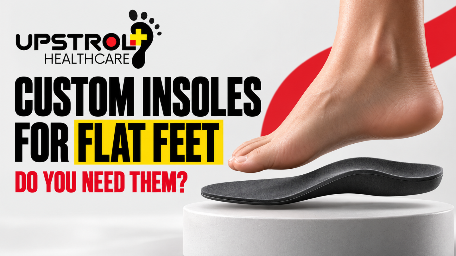 Custom Insoles for Flat Feet: Do You Need Them?